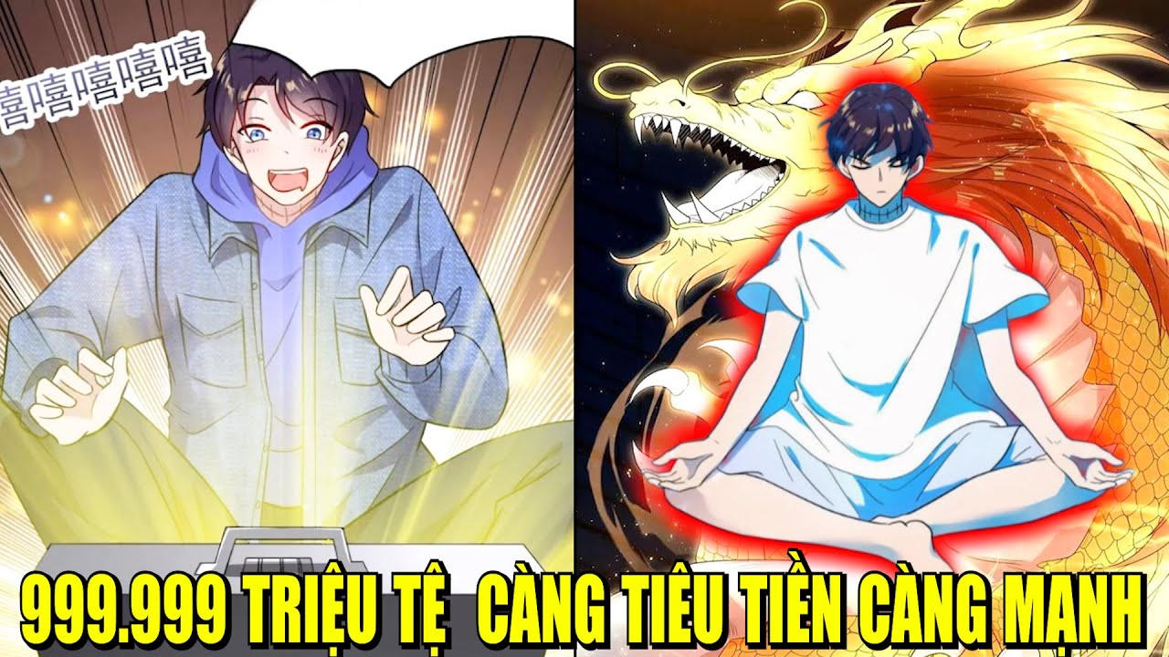 TA CÓ 999.999 TRIỆU TỆ , CÀNG TIÊU TIỀN CÀNG MẠNH | REVIEW PHIM TRUYỆN TRANH HAY