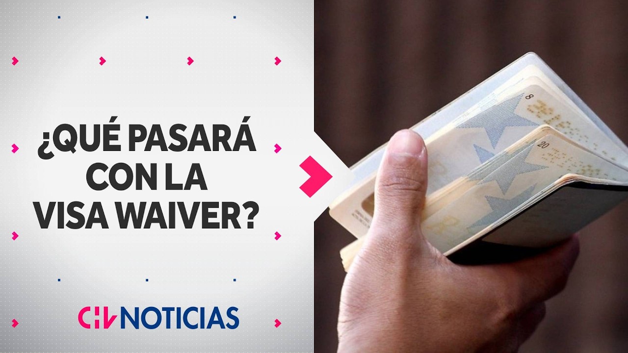 ¿Qué pasará con la Visa Waiver? Embajador pone en duda su futuro ante tensiones entre Chile y EEUU