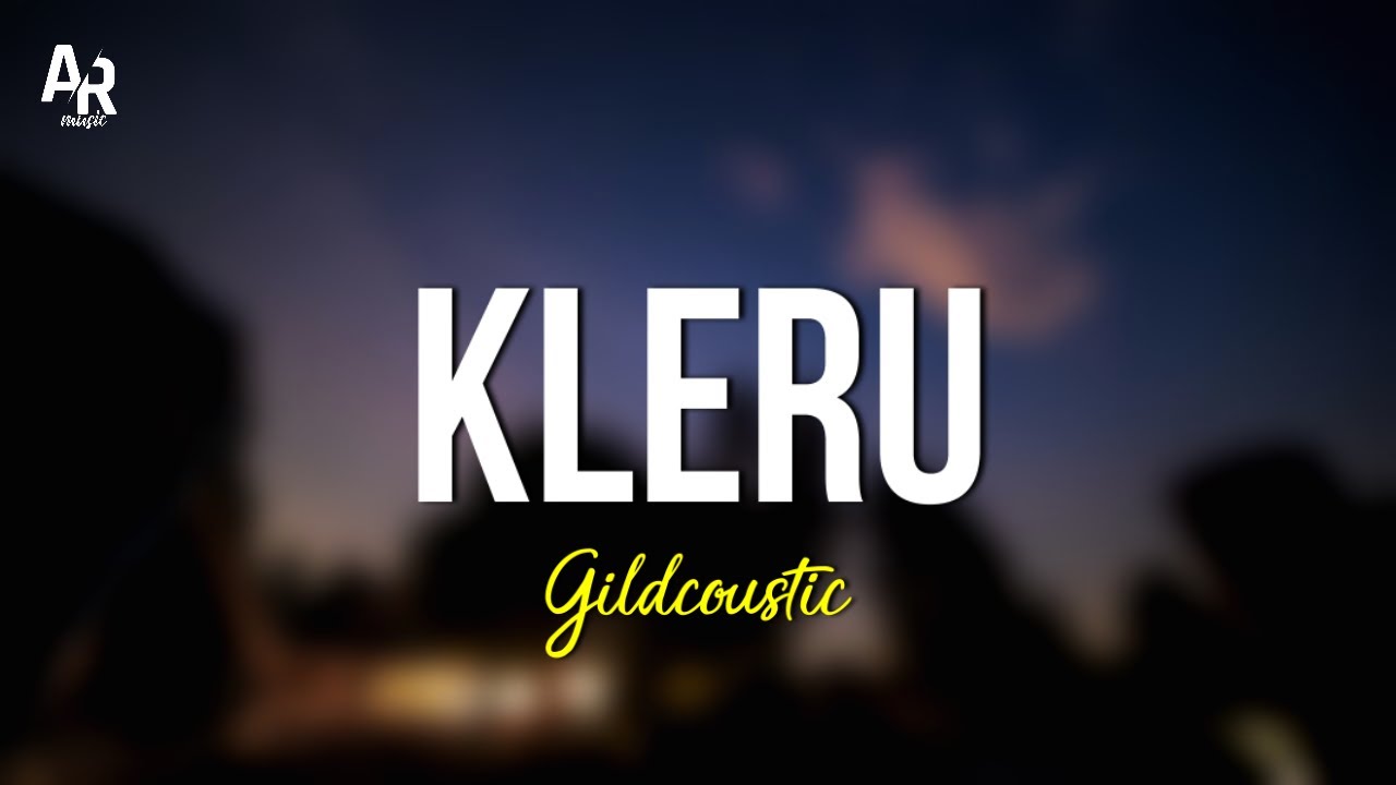 Kleru - Gilga Sahid - Gildcoustic (LIRIK)