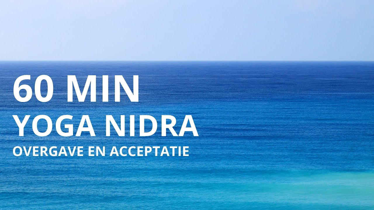 60 MIN Yoga Nidra I Innerlijke reis naar acceptatie en overgave | Nederlands gesproken