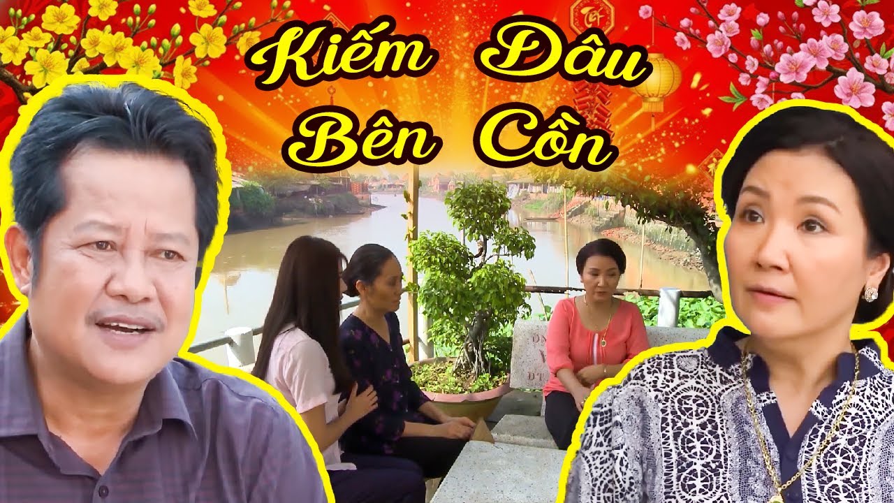KIẾM DÂU BÊN CỒN 🌺 PHIM TẾT 🧧 Phim Việt Nam Hay 🌺 Phim Bộ Việt Nam 🧧 Phim Tết Hay 🌺 Phim Hay 2026