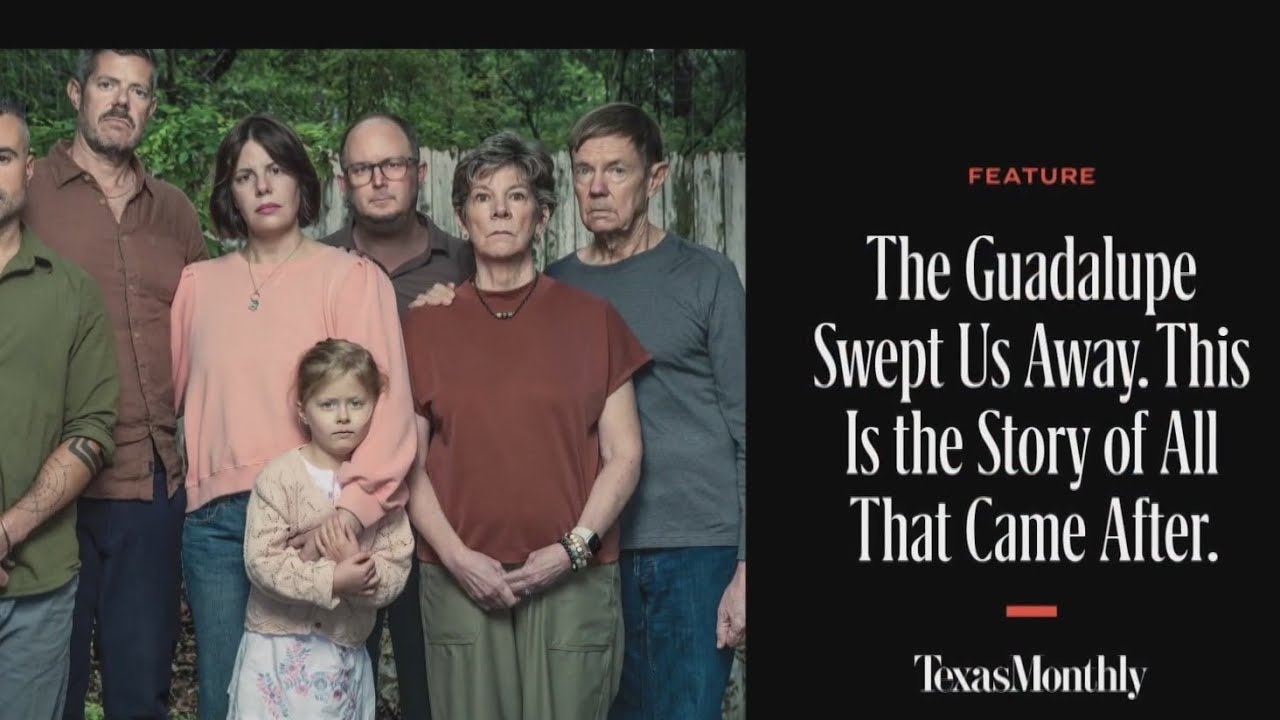 The Guadalupe swept us away. The story of all that came after / Texas Monthly