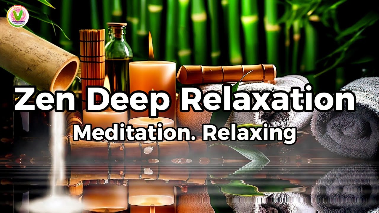 🎧Zen Deep Relaxation 🎋 Meditation Music for Stress Relief & Inner Peace– Music Universe