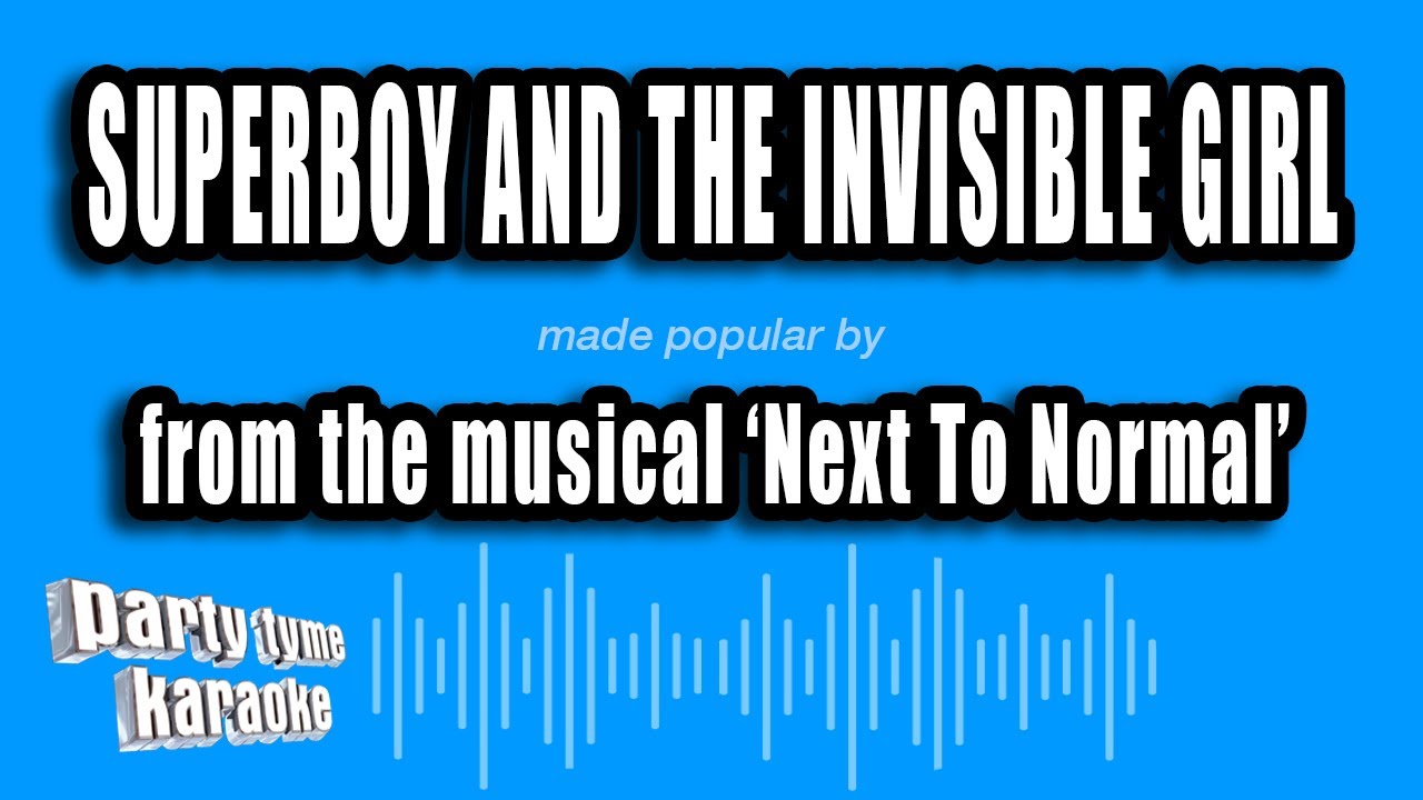 'Next To Normal' - Superboy And The Invisible Girl (Karaoke Version)