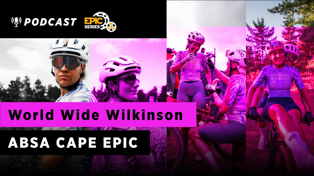Подкаст: Absa Cape Epic с World Wide Wilkinson