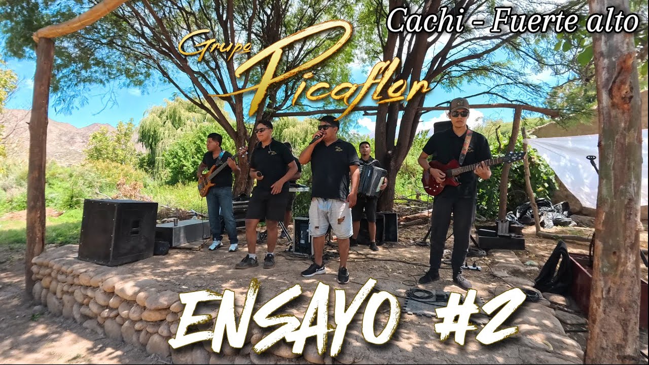 Grupo PicaFlor - Ensayo #2 (Cachi - fuerte alto)