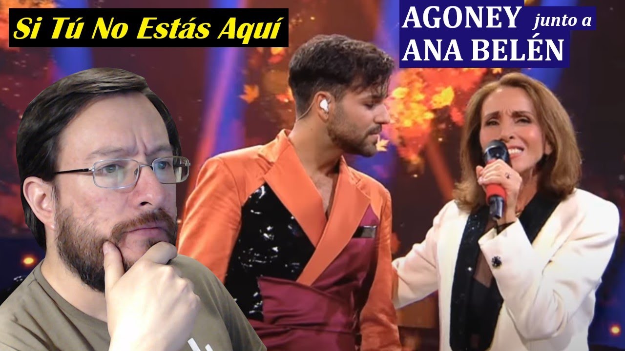 Ana Belén y Agoney | Si Tú No Estás Aquí (en vivo) | REACCIÓN (reaction)