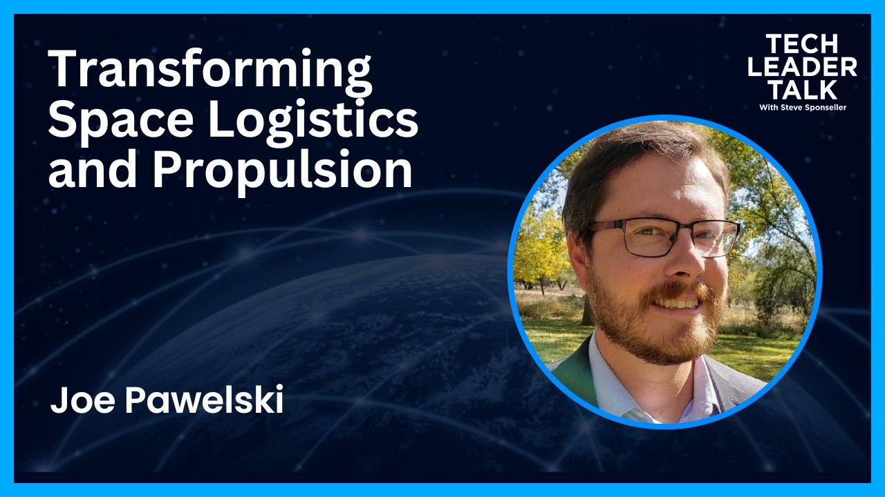 Transforming Space Logistics and Propulsion – Joe Pawelski