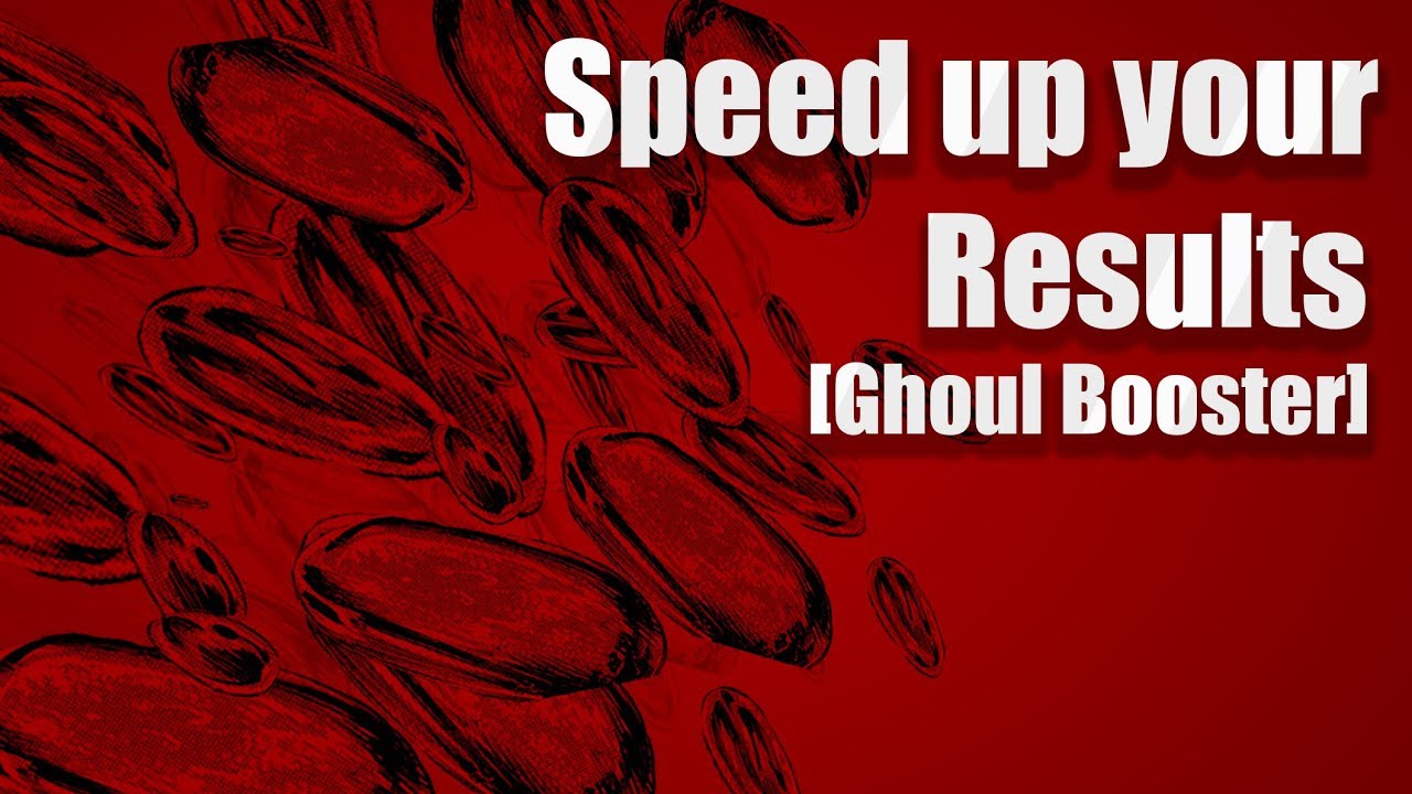 Get results in ONE listen [Ghoul Booster]