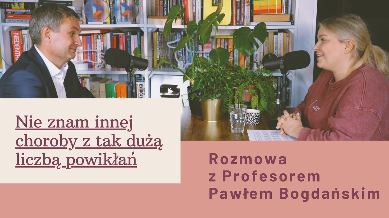 Nie znam innej choroby z tak dużą liczbą powikłań - Rozmowa z profesorem Bogdańskim