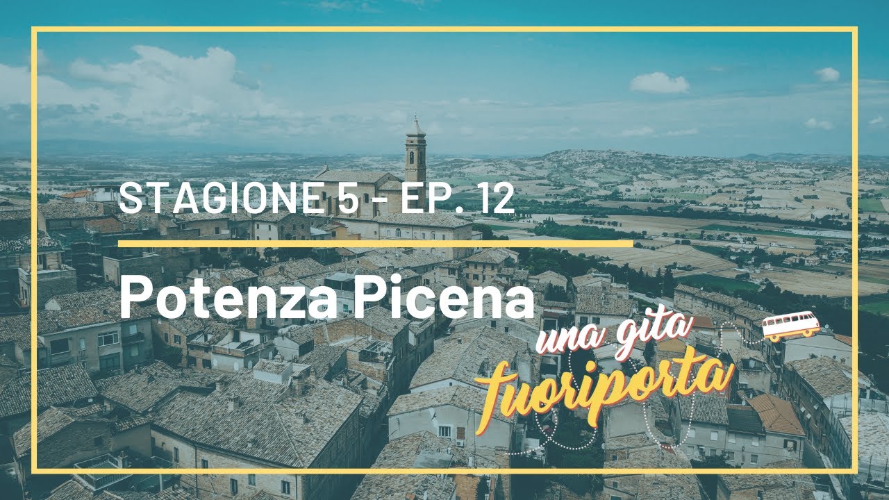 Potenza Picena - Una gita fuoriporta - S5- Ep.12