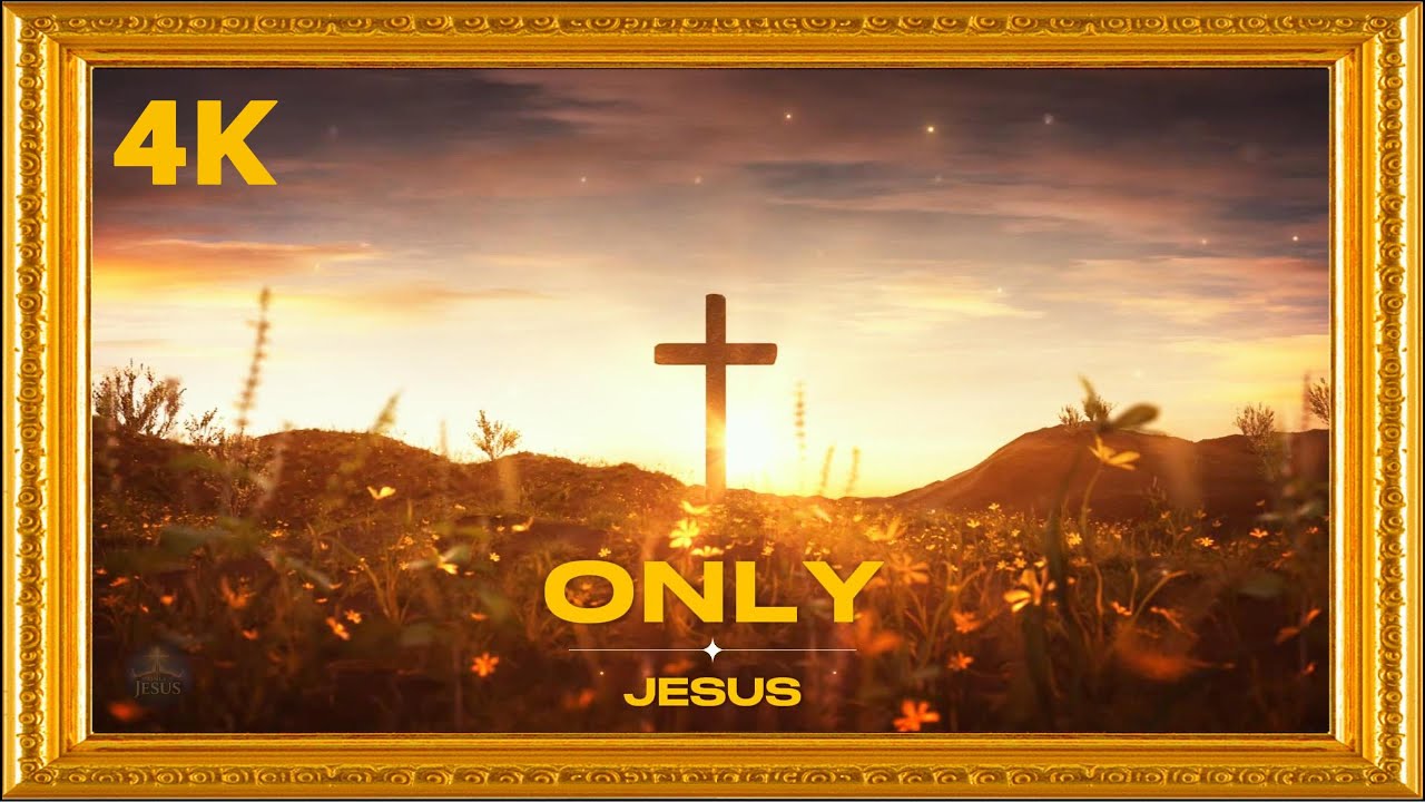 ONLY JESUS |​ Worship Song , Frame TV