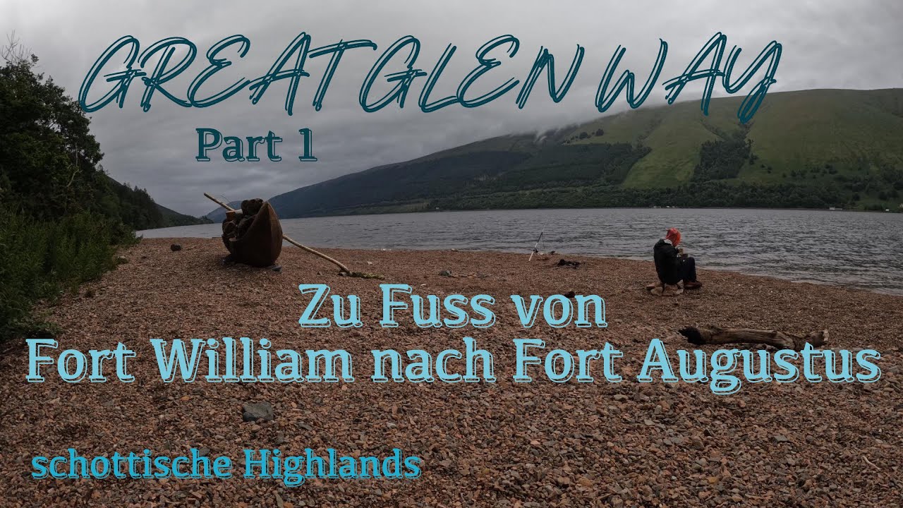 Great Glen Way Part 1 || zu Fuss von Fort William nach Fort Augustus