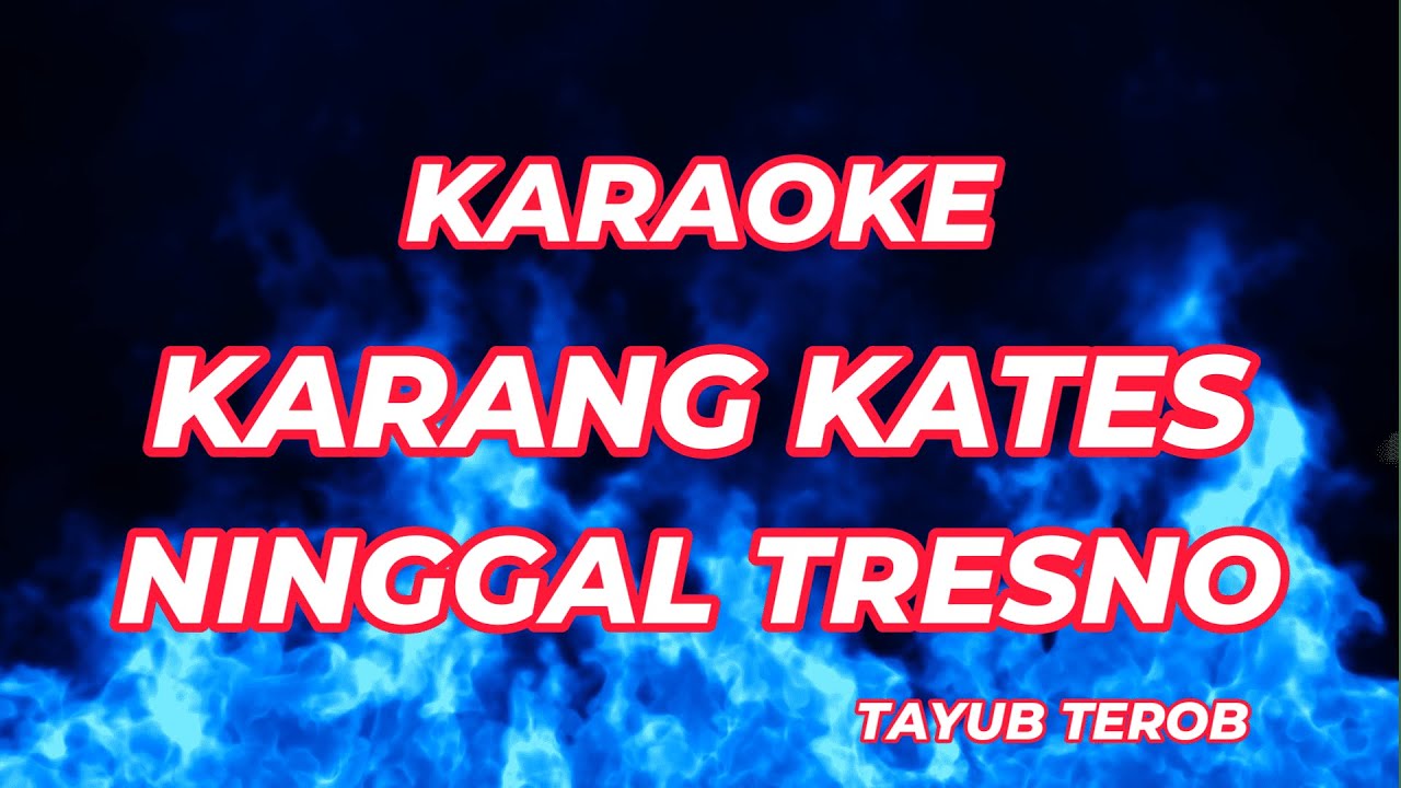 KARANG KATES NINGGAL TRESNO - KARAOKE - TAYUB TEROB #karaoke #cover #tayub