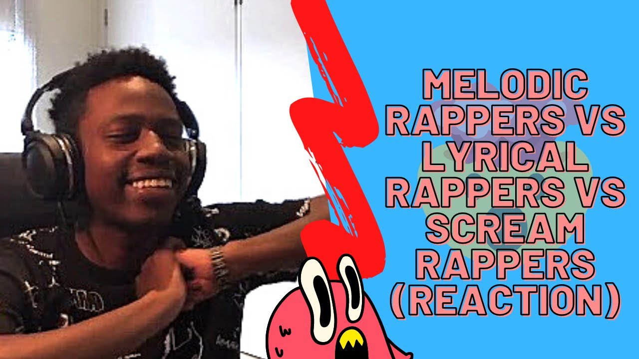 MELODIC RAPPERS VS LYRICAL RAPPERS VS SCREAM RAPPERS (REACTION)