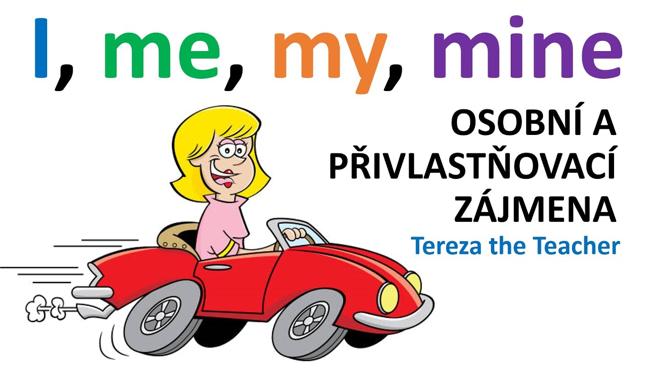 I, me, my, mine - osobní a přivlastňovací zájmena
