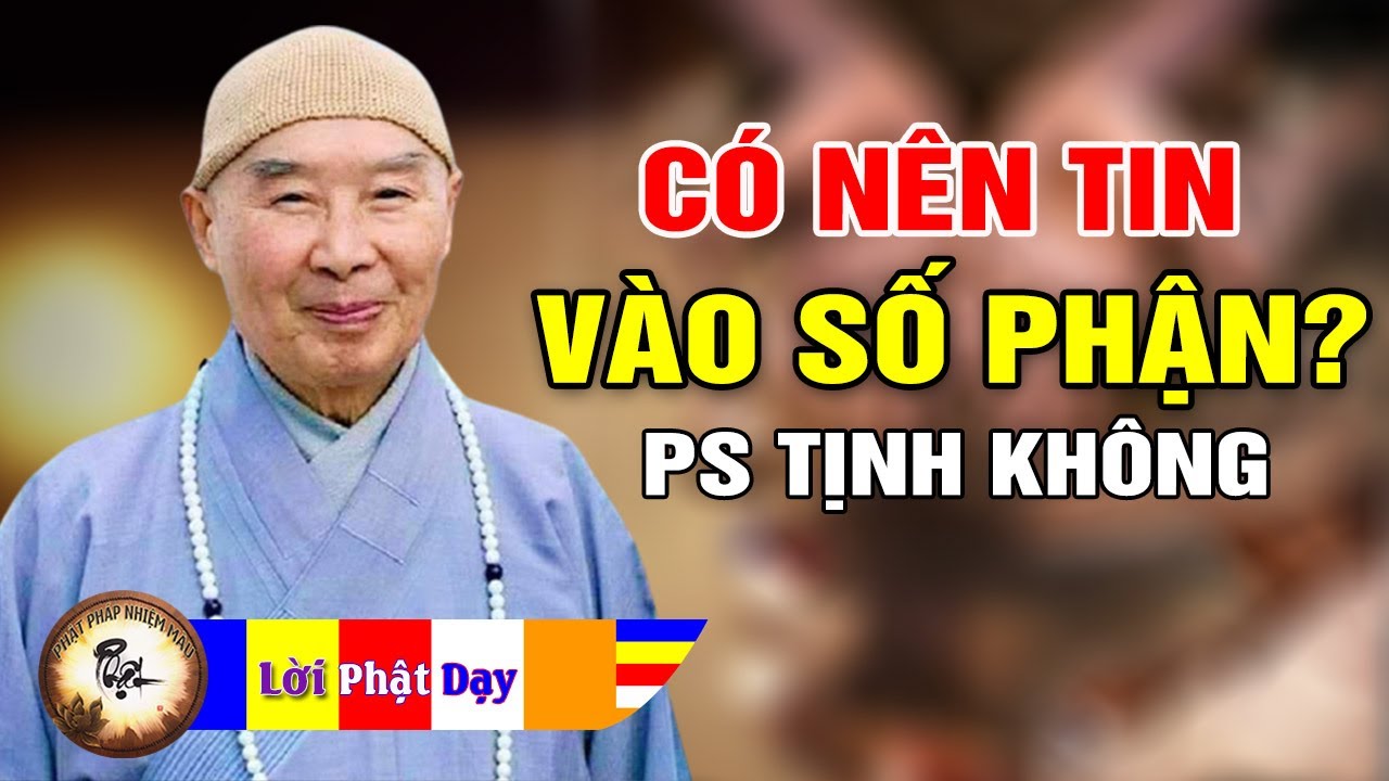 Có Nên Tin Vào Số Phận Không? Phật Dạy Cách Thay Đổi Vận Mệnh Để Giàu Sang Hạnh Phúc - PS Tịnh Không