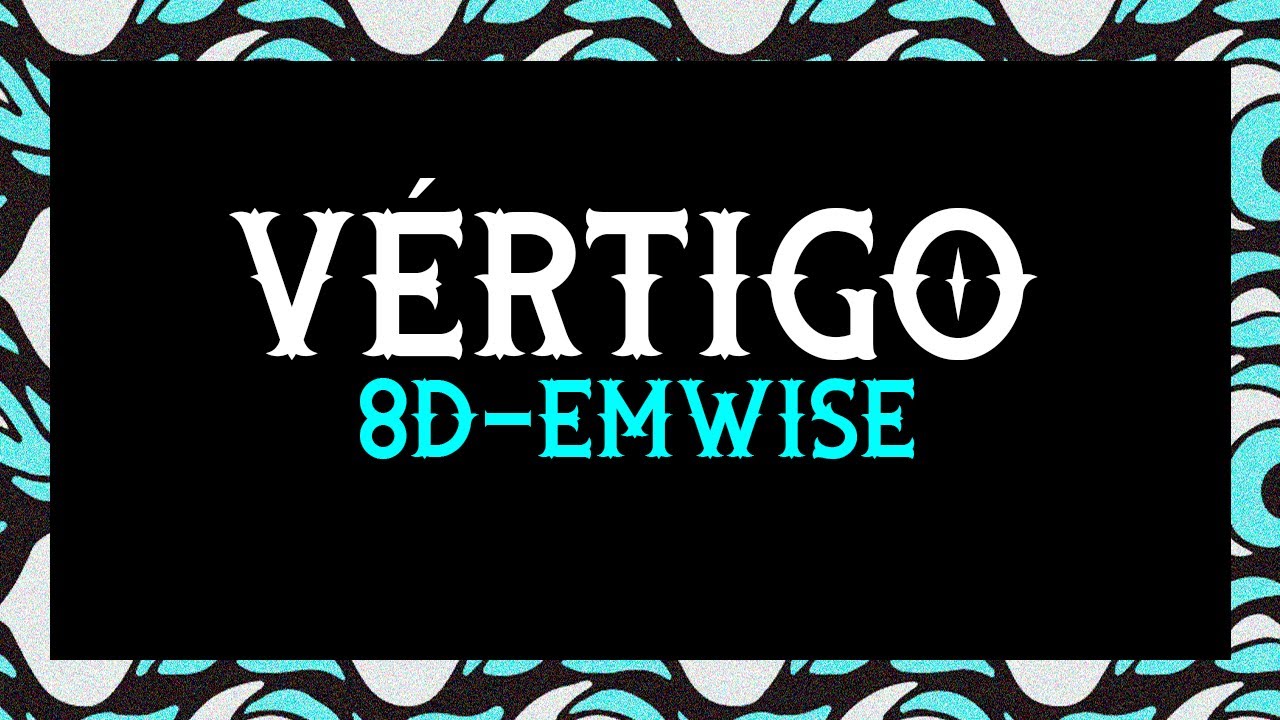 Vértigo 8D [EMWISE]