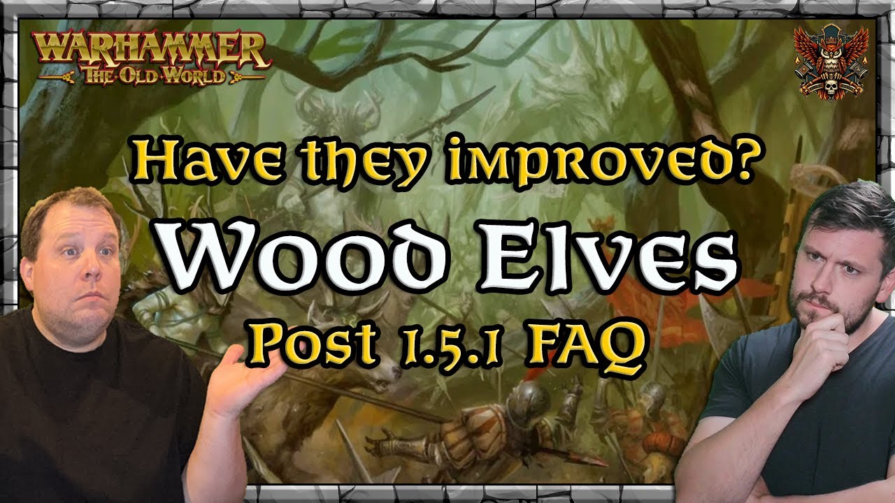 Have they improved - Wood Elves - Post 1.5.1 FAQ |  Game Meta | Warhammer | Old World Legends Show