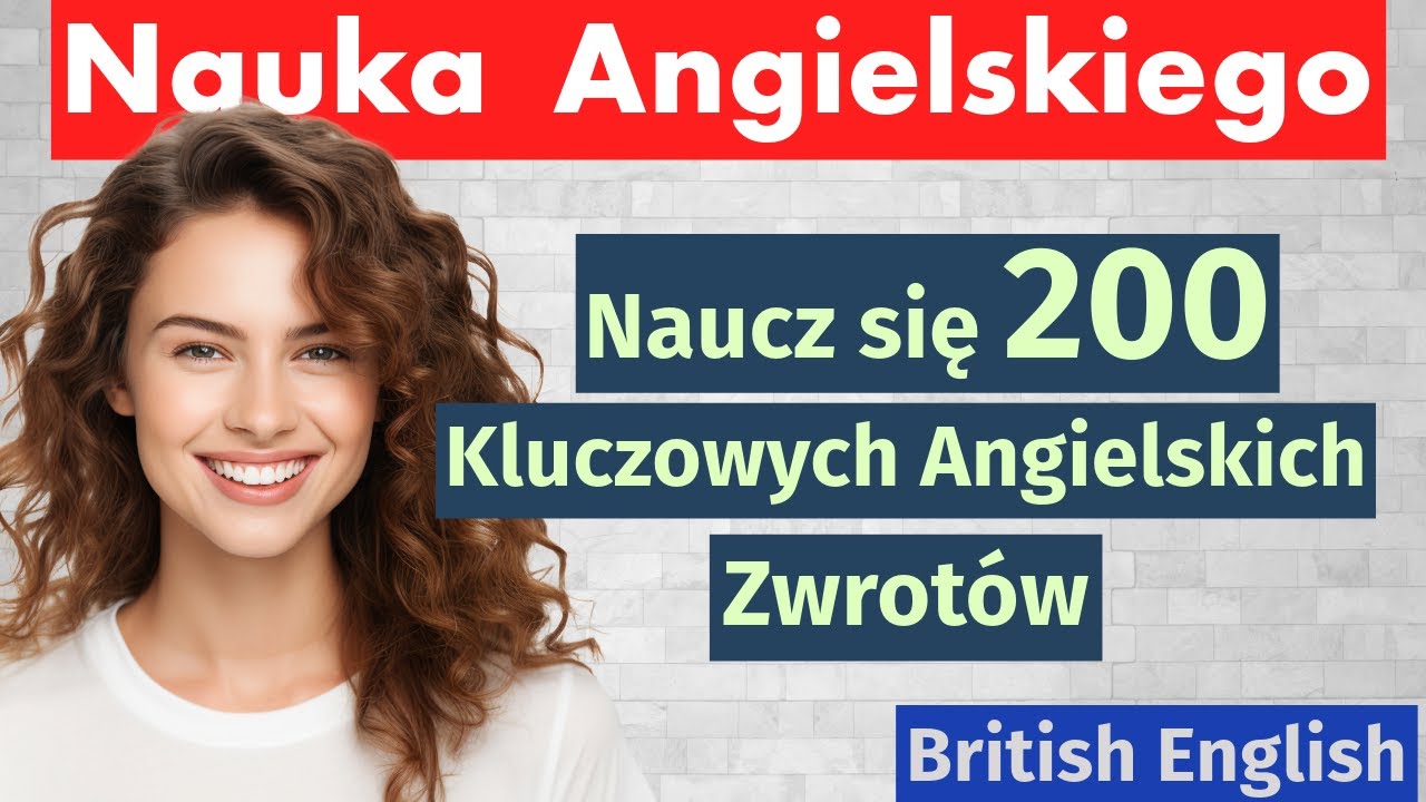 Naucz się 200 Kluczowych Zwrotów Angielskich na Co Dzień!