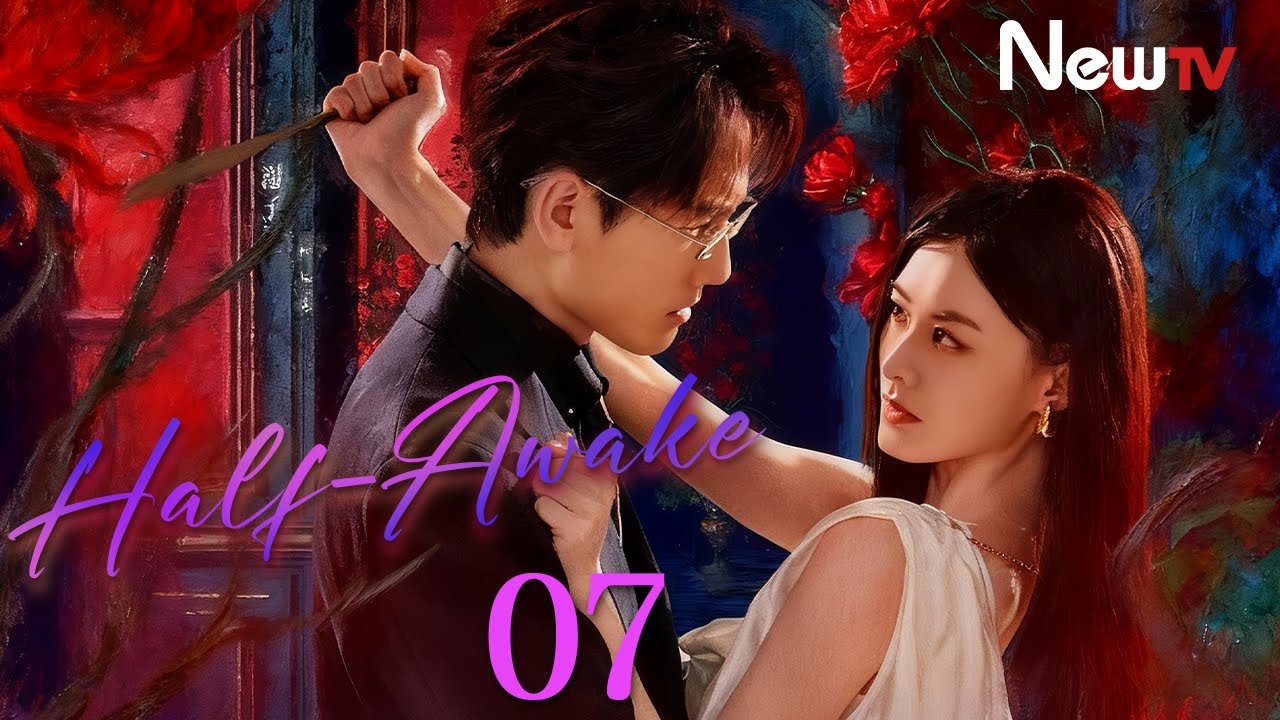 [ENG SUB] Half-Awake | EP07 | 半醒 | NewTV | Zhao Xixi, Xie Yuwang