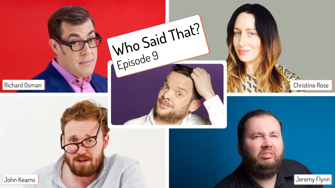 Who Said That? | Episode 9 with Richard Osman, John Kearns, Christine Rose and Jeremy Flynn