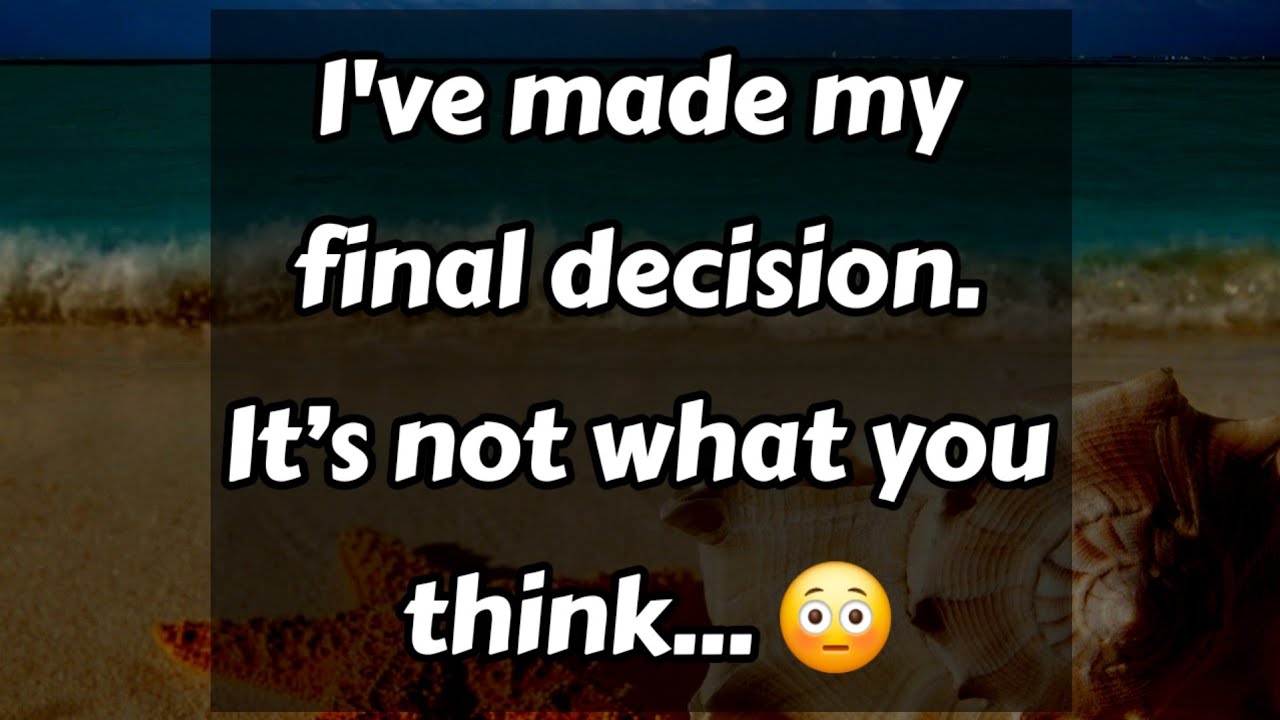 I've made my final decision. It’s not what you think...😳😮😯😲🥺🥹 || Dm to Df Love Today 🤎🧡 #loveletter 