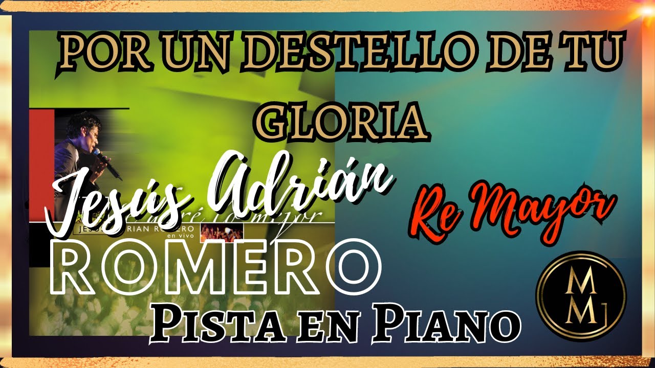 Por un destello de tu Gloria Jesús Adrián Romero Pista en Piano-Tono de Mujer Re