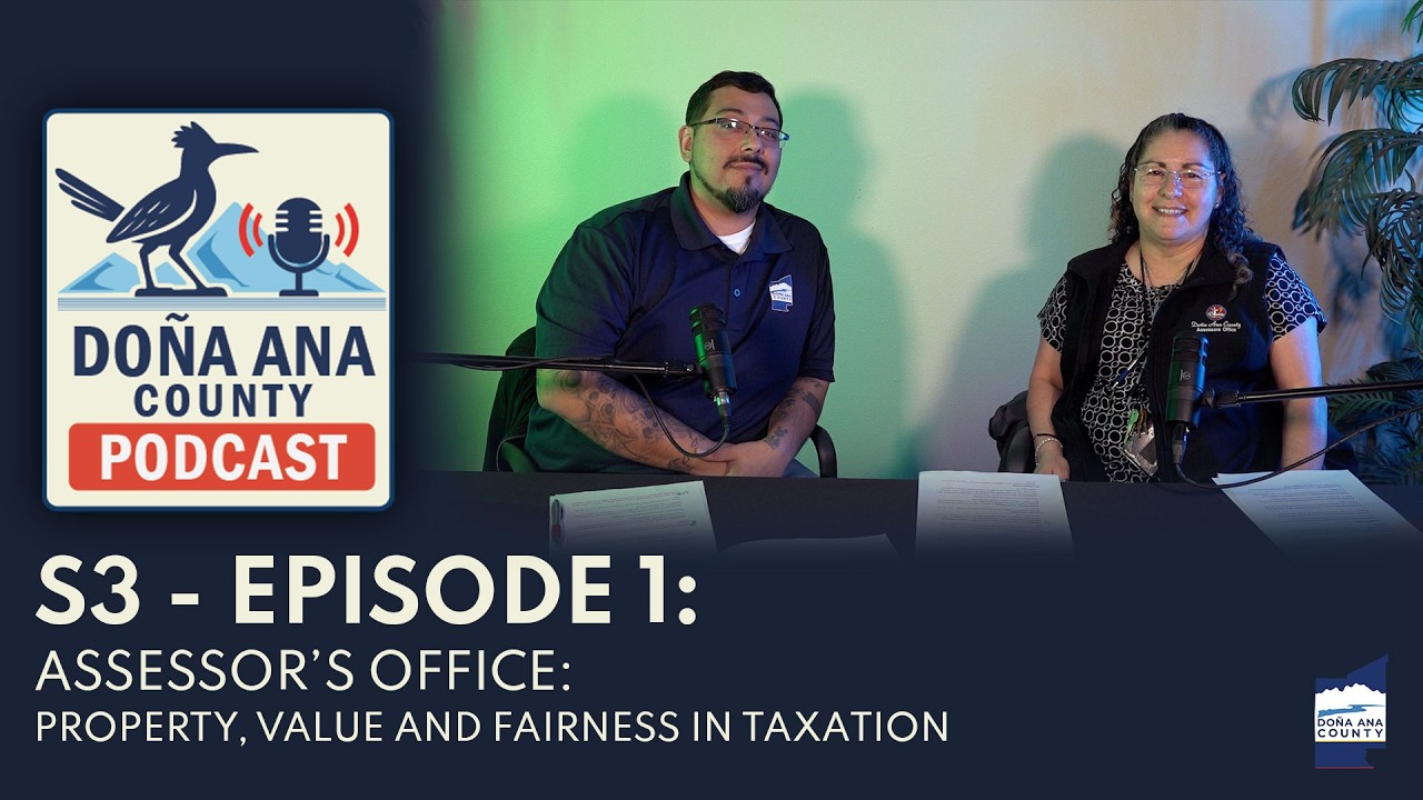 Doña Ana County Podcast: Assessor’s Office: “Property, Value and Fairness in Taxation”