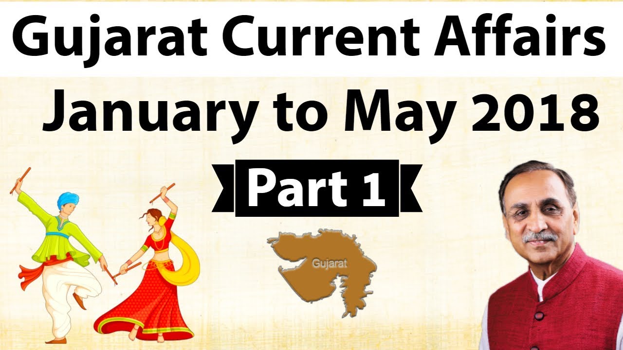 Gujarat Current Affairs January to May 2018 Part 1 for GPSC Class I , II & other state exams