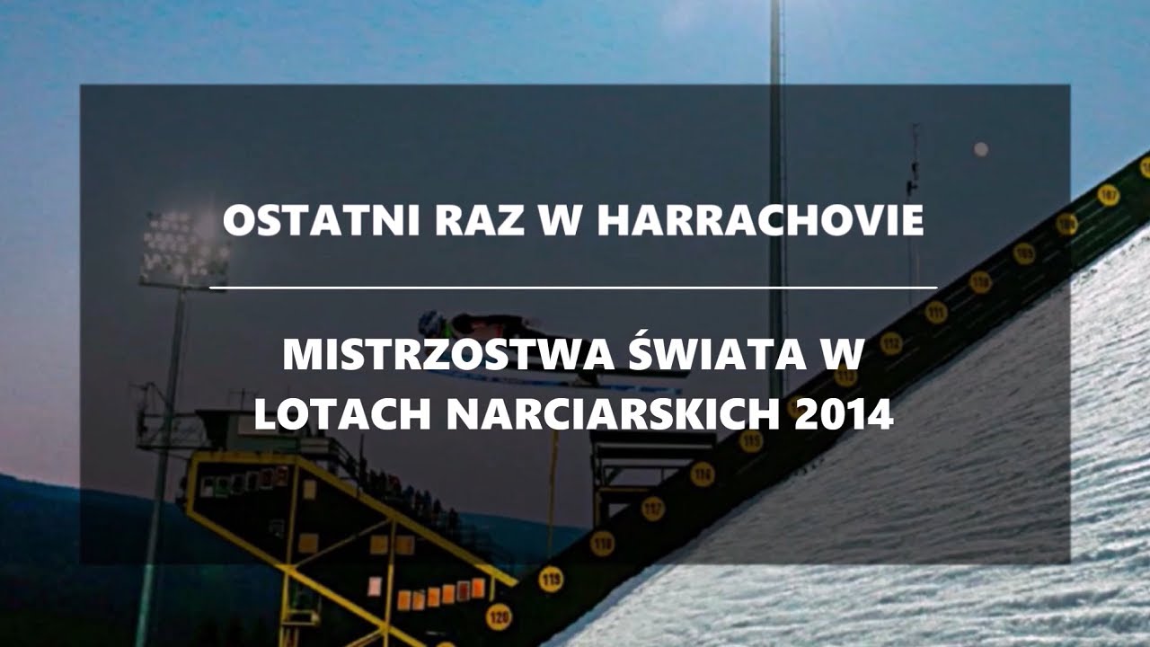Ostatni raz w Harrachovie - Mistrzostwa Świata w Lotach 2014