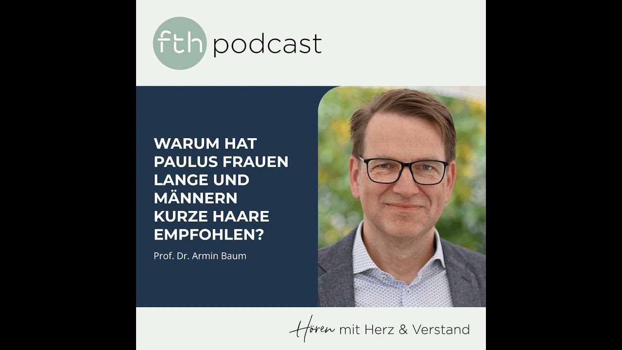 Armin Baum: Warum hat Paulus Frauen lange und Männern kurze Haare empfohlen?