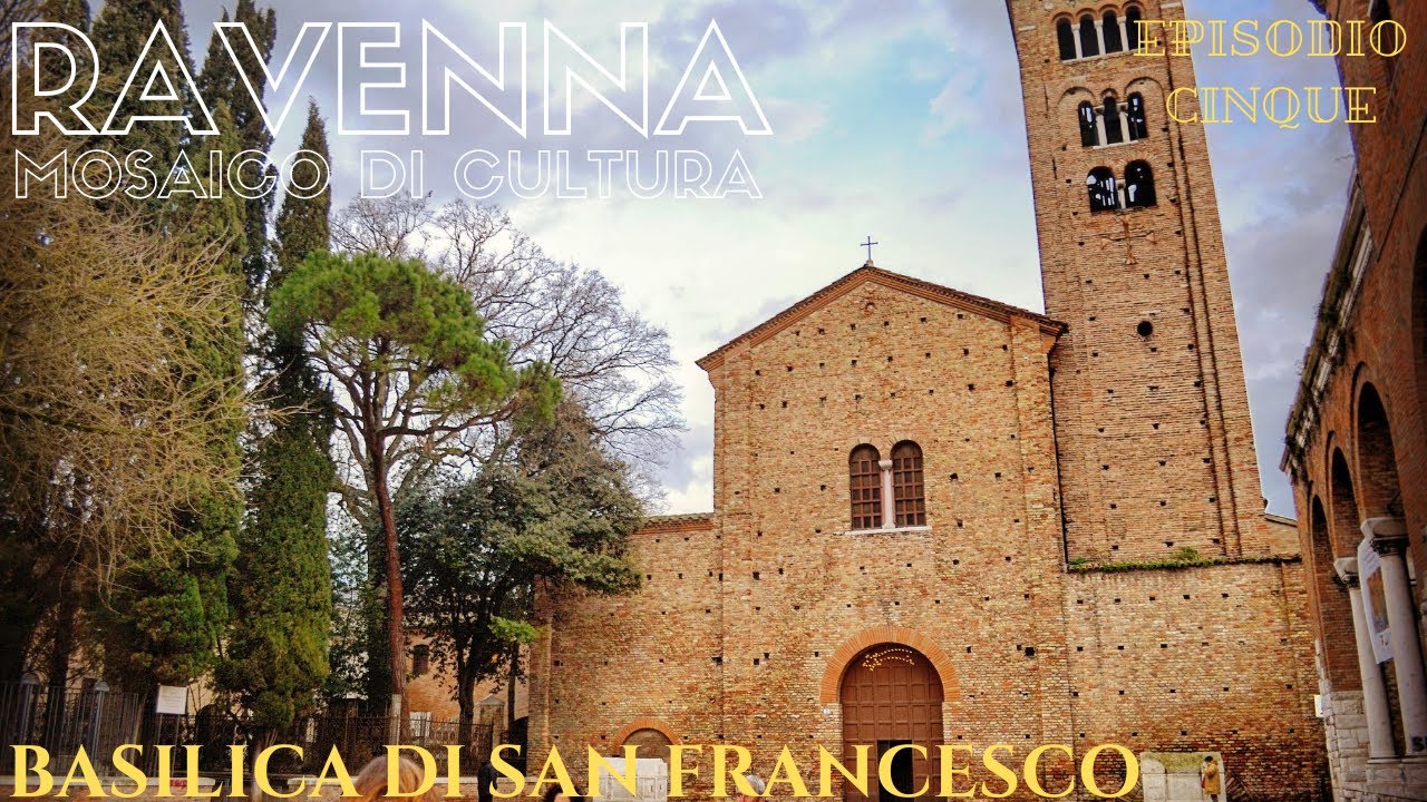 Ravenna:Mosaico di cultura - La Basilica di San Francesco [Episodio Cinque]