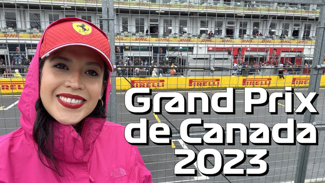 Grand Prix De Canada 2023 - Así fué nuestra experiencia