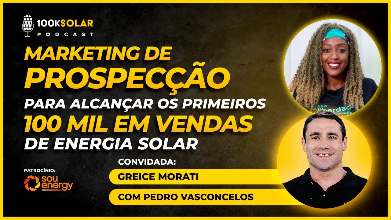 Podcast 100kSolar #033 | Marketing de PROSPECÇÃO para Alcançar os Primeiros 100 MIL EM VENDAS SOLAR