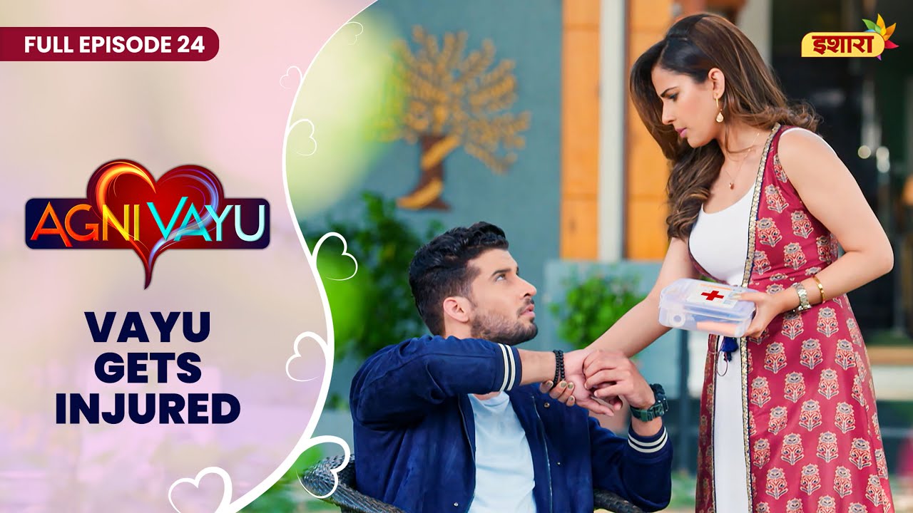 Agni Vayu | Full Episode - 24 | Vayu Gets Injured | Gautam Vig, Shivani Tomar | Ishara TV