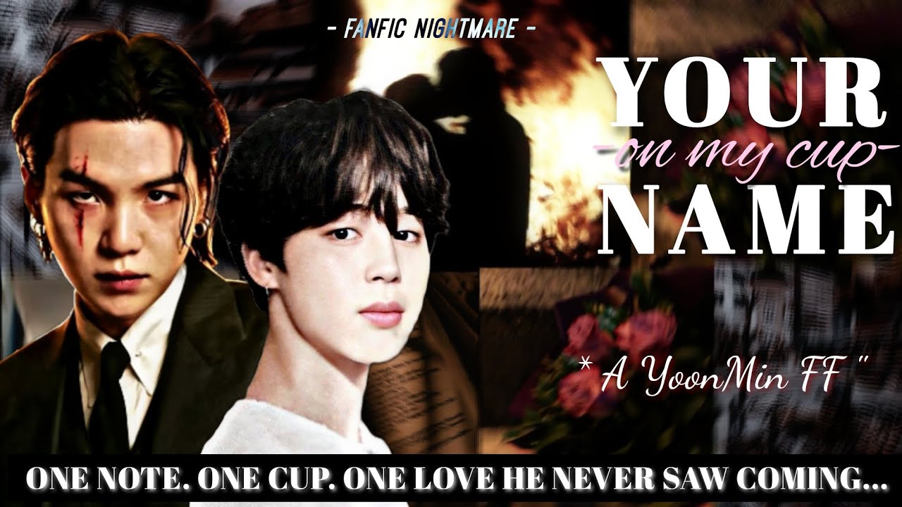 || YOUR NAME ON MY CUP || YOONMIN FF || FANFIC NIGHTMARE || ONESHOT FF ||