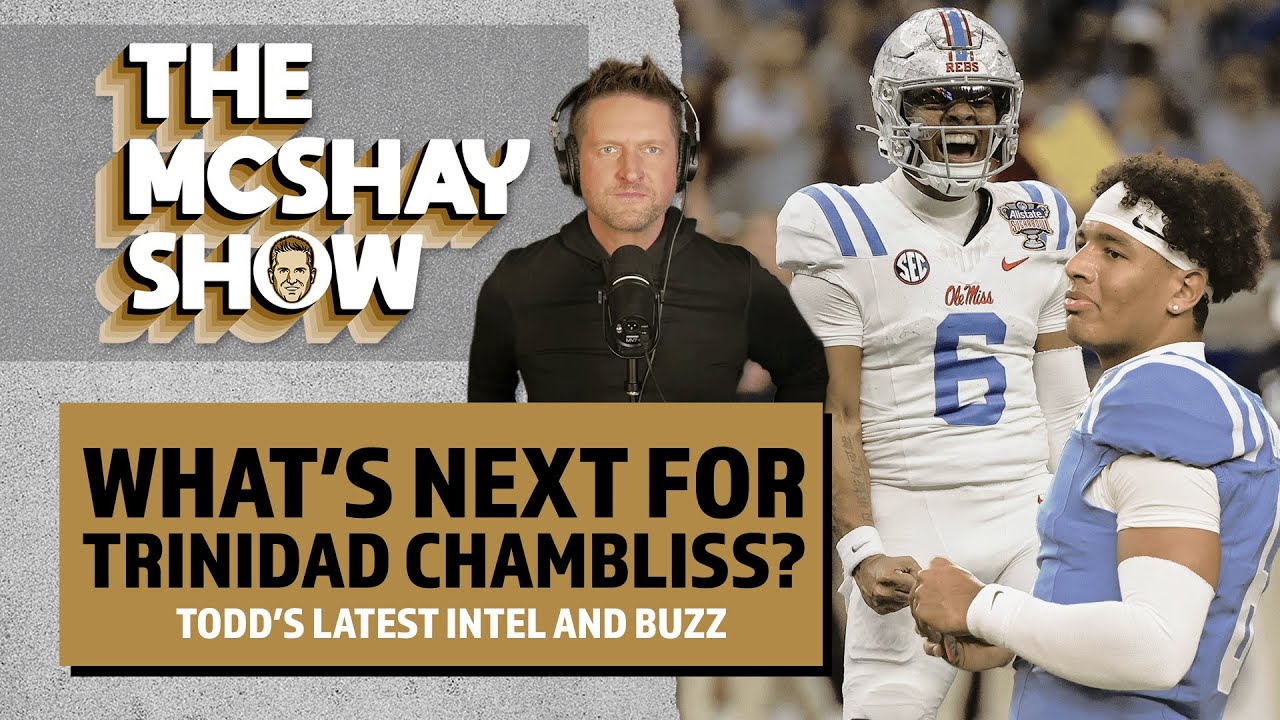 Todd's Latest Intel on Trinidad Chambliss: Draft or Ole Miss? | The McShay Show
