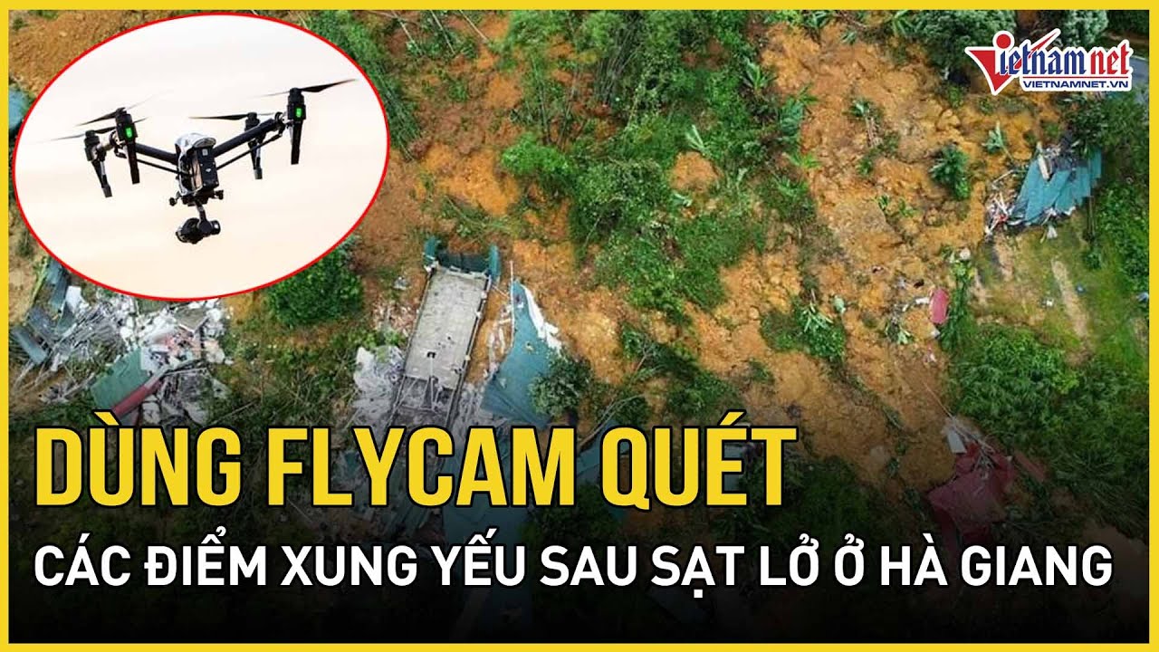 Thủ tướng yêu cầu khắc phục sự cố vụ sạt lở ở Hà Giang khẩn cấp, dùng flycam quét các điểm xung yếu