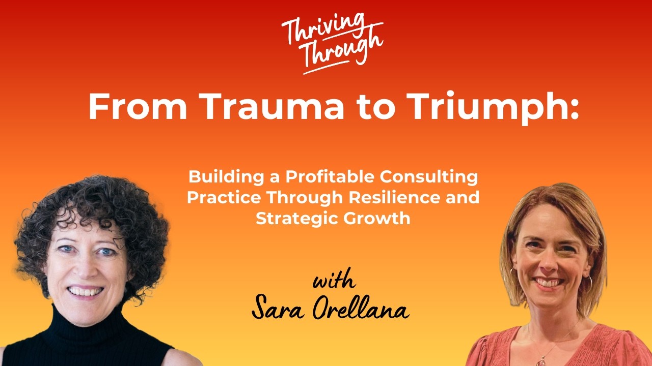 E091 From Trauma to Triumph: Building a Profitable Consulting Practice | Sara Orellana