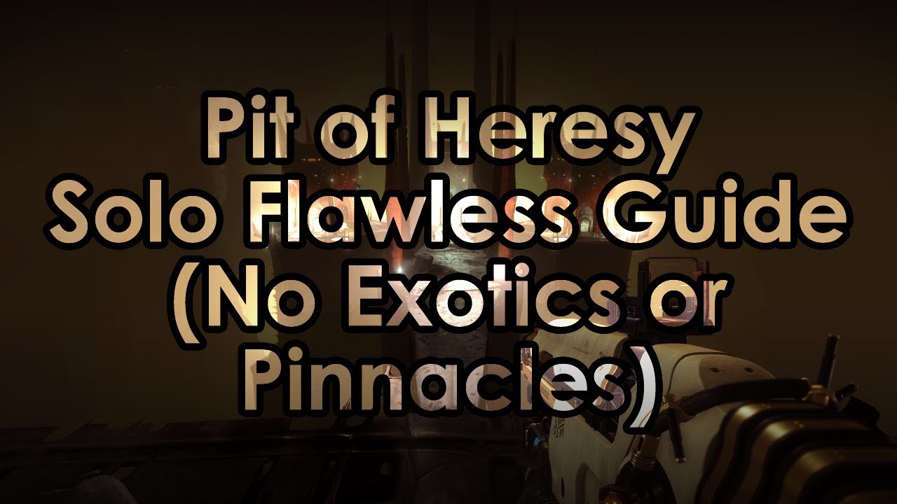 Destiny 2: Pit of Heresy Solo Flawless Guide - No Exotics or Pinnacles