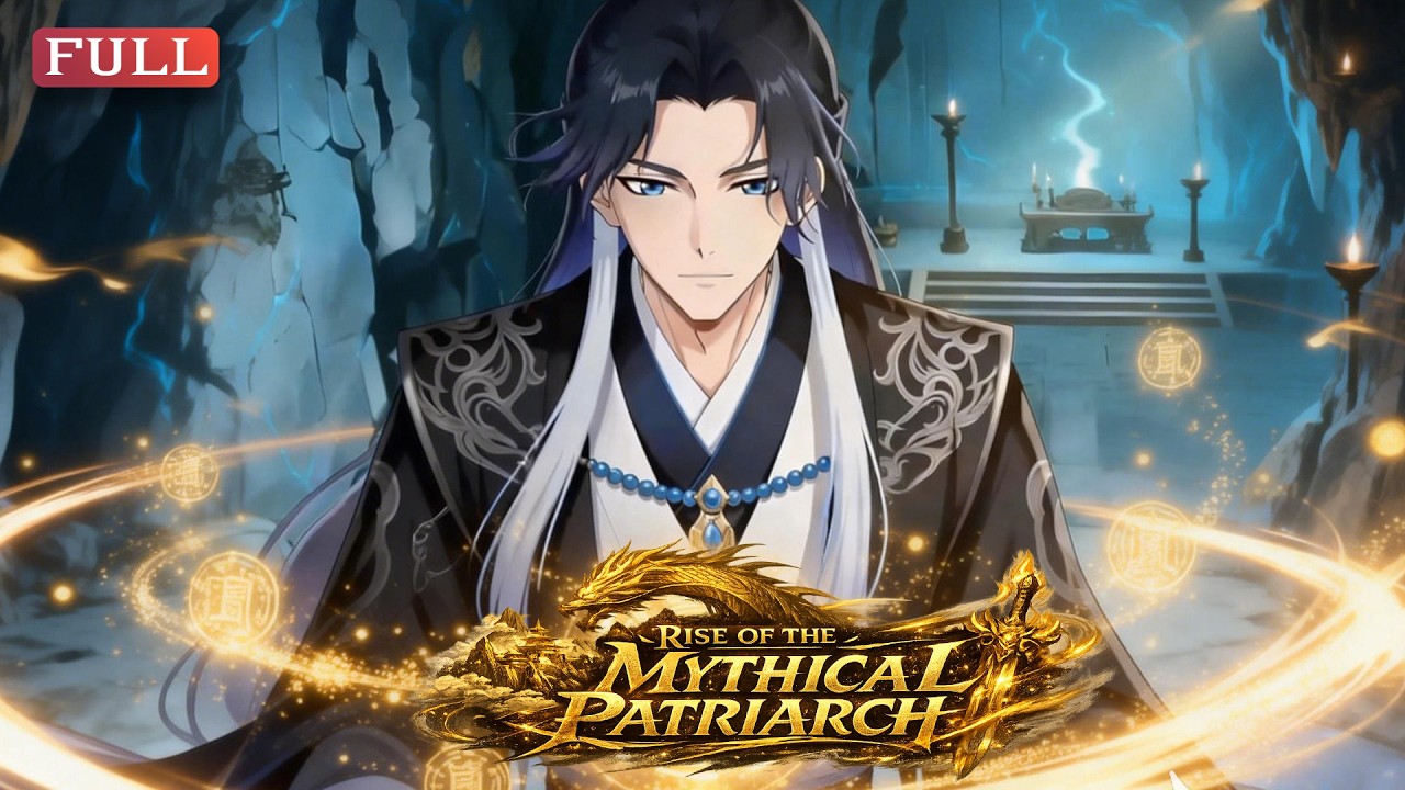 An Overpowered Patriarch Rebuilds a Fallen Clan&mdash;and Rules the Cultivation World | Full Anime-ENG SUB