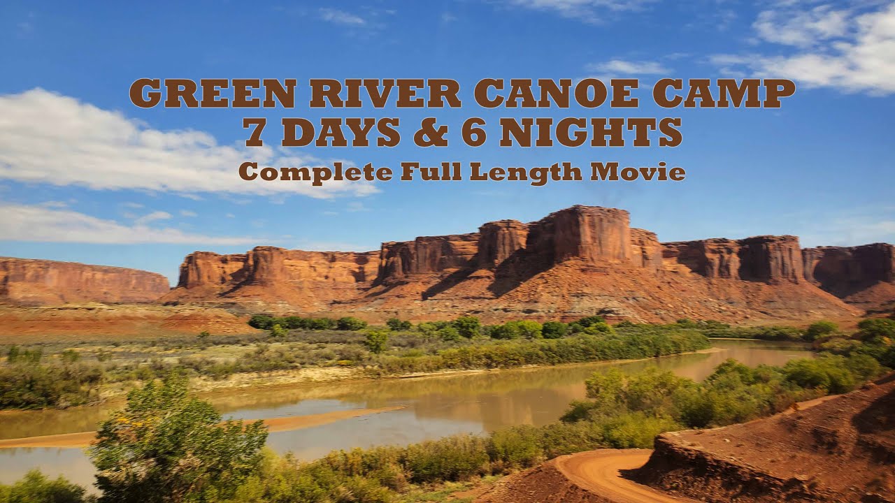 Green River Canoe Camp - Feature Length Movie