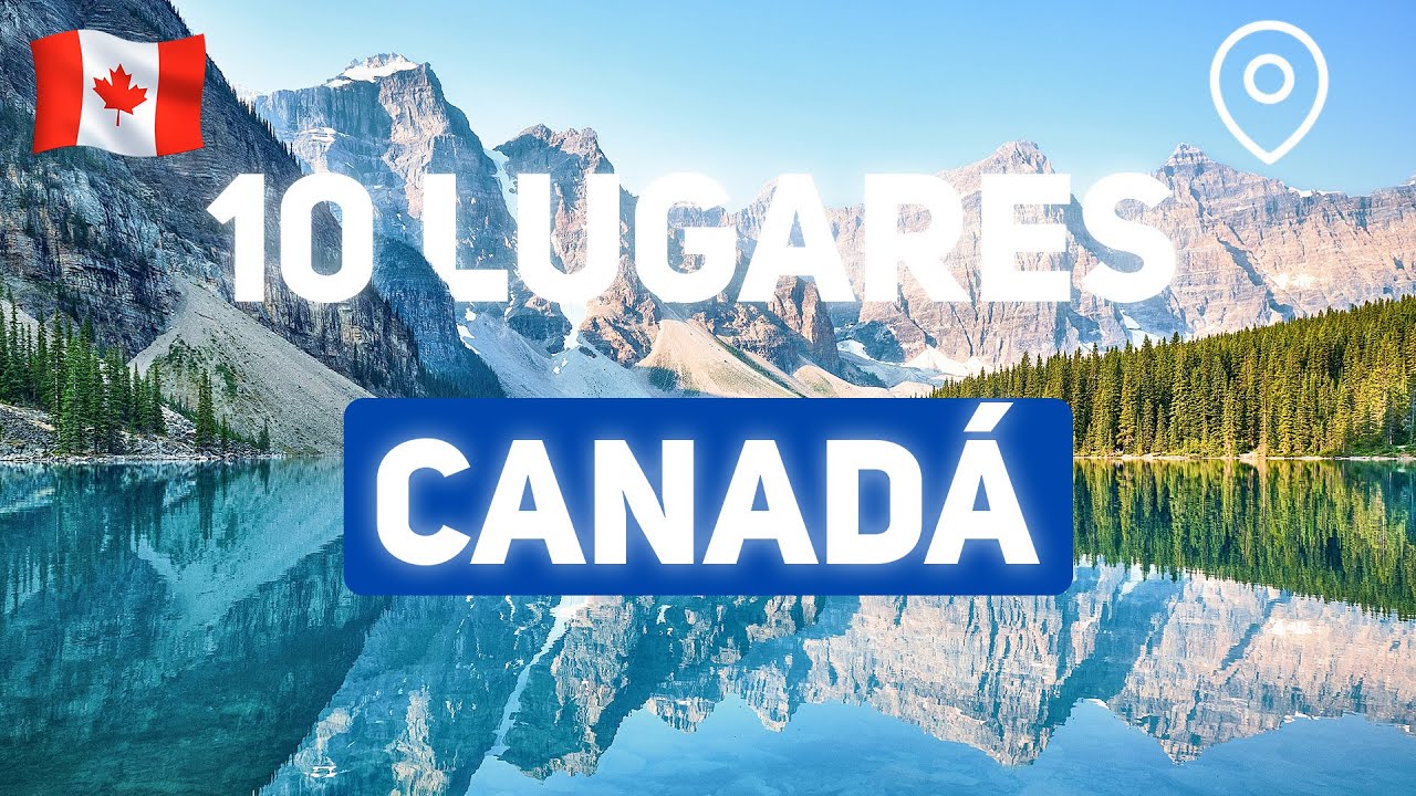 10 Lugares Increíbles que Visitar en Canadá 🇨🇦