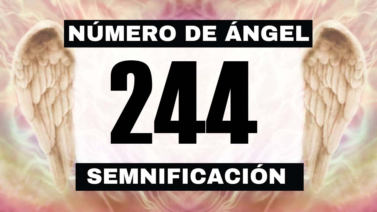 Por qué sigues viendo el número de ángel 244? El significado más profundo detrás de ver el 244