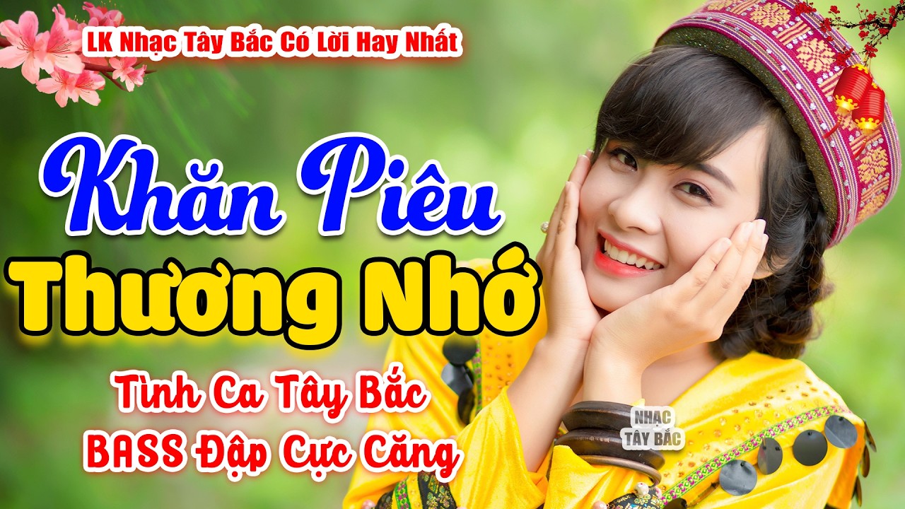 LK Nhạc Tây Bắc REMIX 2026 | KHĂN PIÊU THƯƠNG NHỚ | Khúc Nhạc Tình Hay BASS Đập Cực Cháy