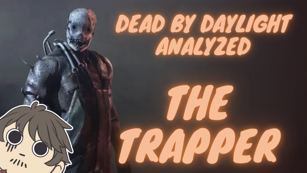Dead by Daylight Analyzed: The Trapper
