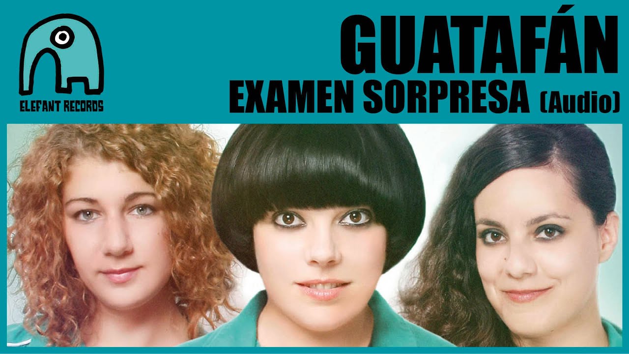 GUATAF&Aacute;N - Examen Sorpresa [Audio]