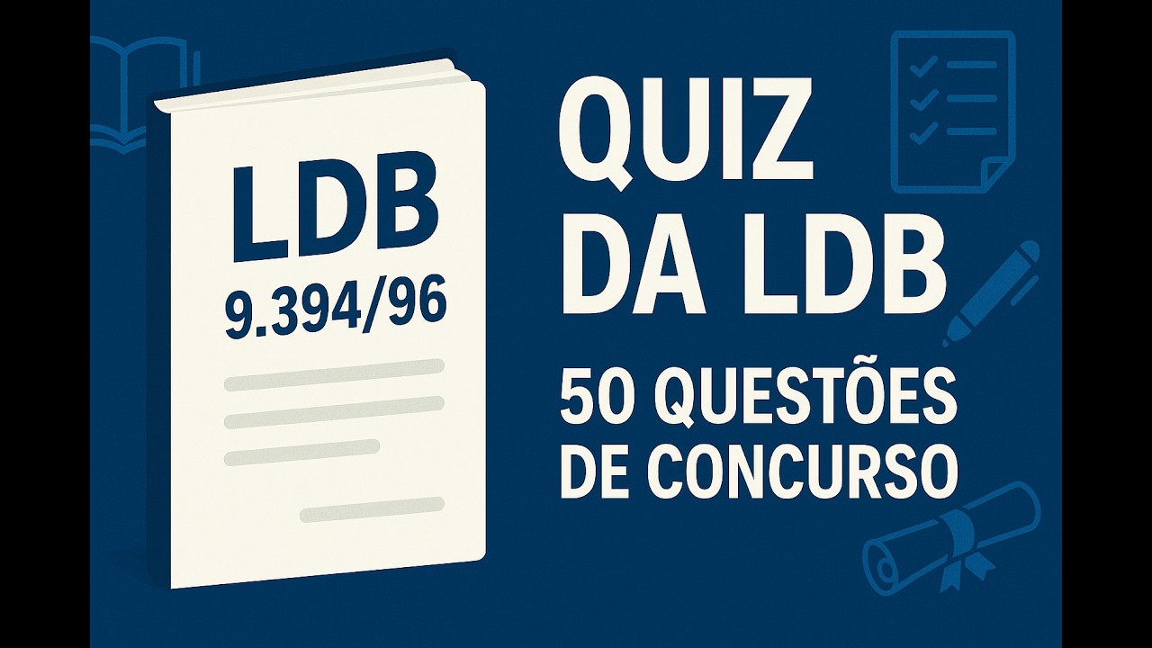 QUIZ DA LDB 📘 | 50 Perguntas Essenciais da Lei 9.394/96 para Concursos