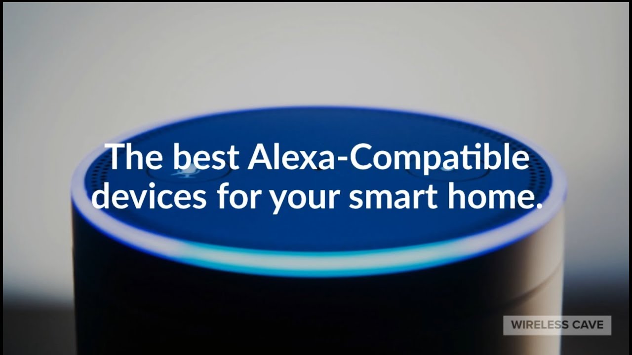 The best Alexa Compatible devices for your smart home